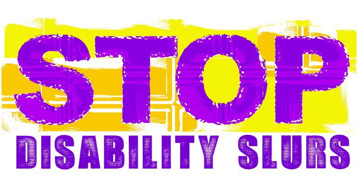 Stop Disability Slurs, r-word